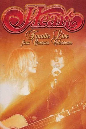 Постер: Heart: Fanatic - Live from Caesars Colosseum