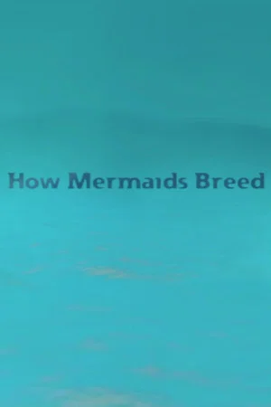 Постер: How Mermaids Breed