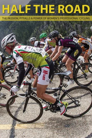 Постер: Half the Road: The Passion, Pitfalls & Power of Women's Professional Cycling