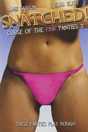 Постер: Snatched! Curse of the Pink Panties 2