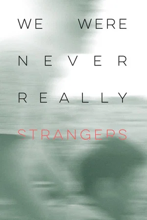 Постер: We Were Never Really Strangers