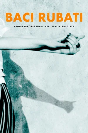 Постер: Stolen Kisses: Homosexual Love in Fascist Italy