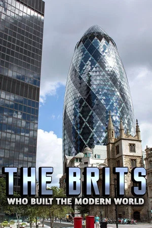 Постер: The Brits Who Built the Modern World