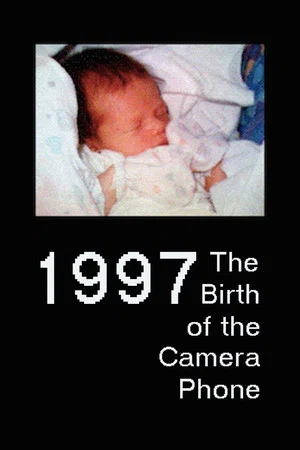 Постер: 1997: The Birth of the Camera Phone