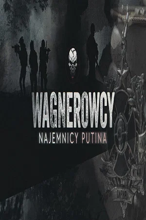 Постер: The Wagner Group. Putin's mercenaries
