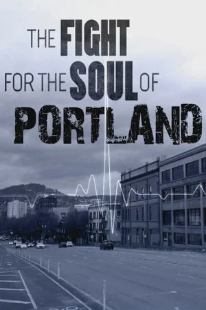 Постер: The Fight for the Soul of Portland