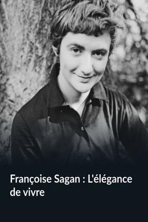 Постер: Françoise Sagan : L'élégance de vivre