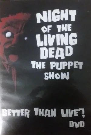 Постер: Night of the Living Dead: The Puppet Show - Better Than Live?