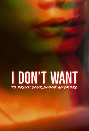 Постер: I Don't Want to Drink Your Blood Anymore
