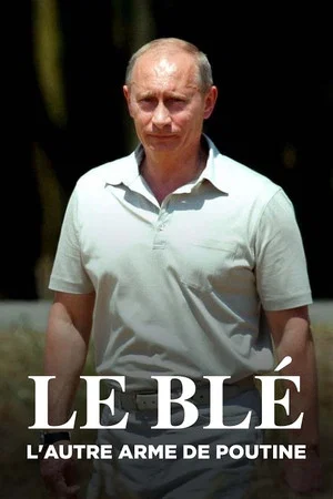 Постер: Le blé, l'autre arme de Poutine