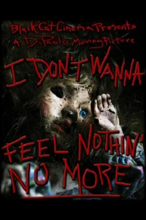 Постер: I Don't Wanna Feel Nothin' No More