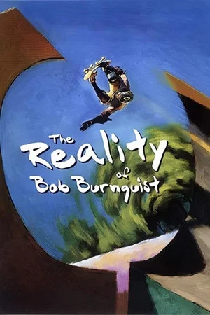 Постер: The Reality of Bob Burnquist