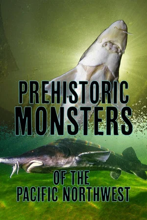 Постер: Prehistoric Monsters of the Pacific Northwest