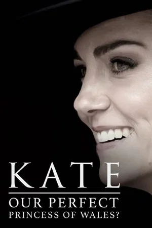 Постер: Kate: Our Perfect Princess of Wales?