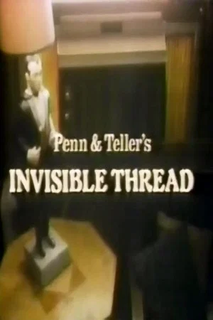 Постер: Penn & Teller's Invisible Thread
