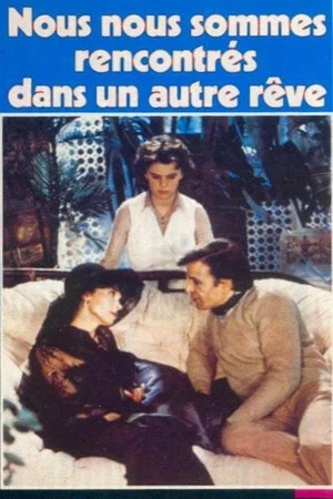 Постер: Nous nous sommes rencontrés dans un autre rêve