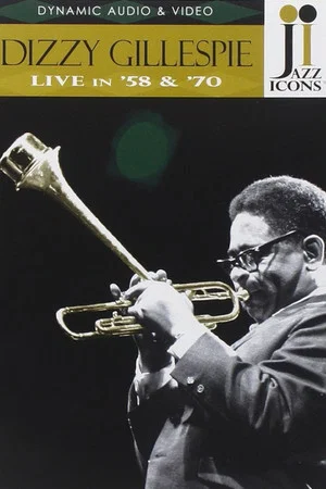 Постер: Jazz Icons: Dizzy Gillespie Live in '58 & '70