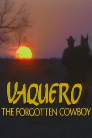Постер: Vaquero: The Forgotten Cowboy