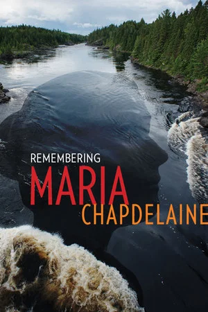 Постер: Remembering Maria Chapdelaine