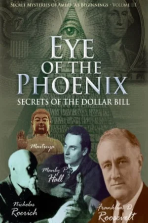 Постер: Secret Mysteries of America's Beginnings Volume 3: Eye of the Phoenix - Secrets of the Dollar Bill