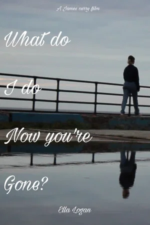 Постер: What do I do now you’re gone?
