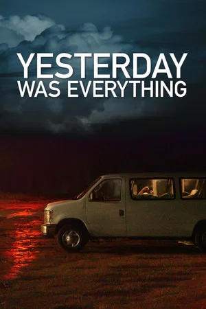 Постер: Yesterday Was Everything