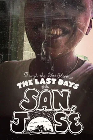 Постер: Through the Plexi-Glass: The Last Days of the San Jose
