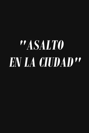 Постер: Asalto en la ciudad