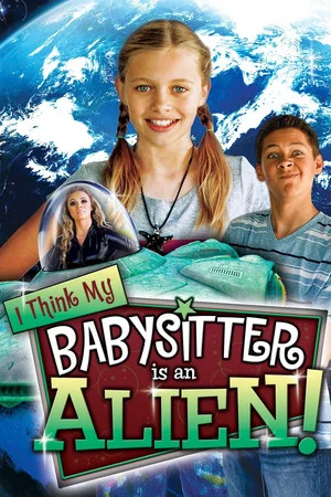 Постер: I Think My Babysitter is an Alien