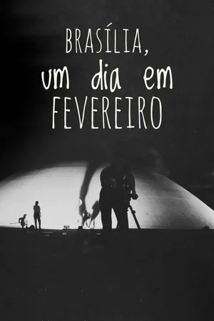 Постер: Brasília, Um Dia em Fevereiro
