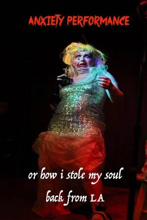 Постер: Anxiety Performance or How I Stole My Soul Back From Los Angeles