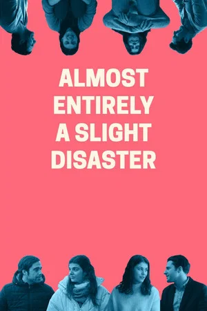 Постер: Almost Entirely a Slight Disaster