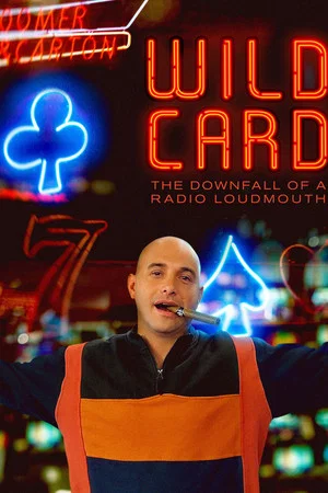 Постер: Wild Card: The Downfall of a Radio Loudmouth