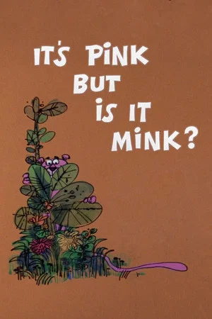 Постер: It's Pink But Is It Mink?