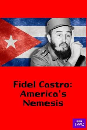Постер: Fidel Castro: America's Nemesis