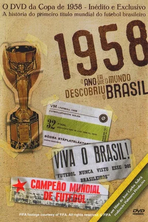 Постер: 1958 - O Ano Em Que O Mundo Descobriu O Brasil