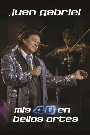 Постер: Juan Gabriel: Mis 40 en Bellas Artes