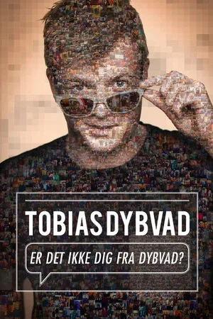 Постер: Tobias Dybvad: Er det ikke dig fra Dybvad?