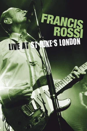 Постер: Francis Rossi: Live at St Lukes London