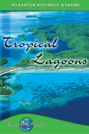 Постер: Tropical Lagoons: Tranquil World - Relaxation with Music & Nature