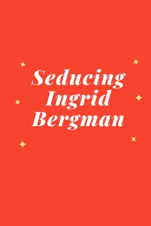 Постер: Seducing Ingrid Bergman