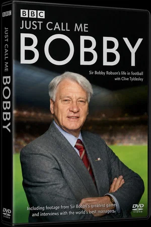 Постер: Just Call Me Bobby - Sir Bobby Robson