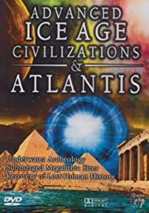 Постер: Advanced Ice Age Civilizations & Atlantis