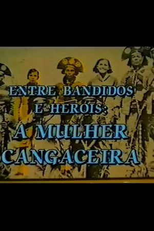 Постер: Entre Bandidos e Heróis: A Mulher Cangaceira