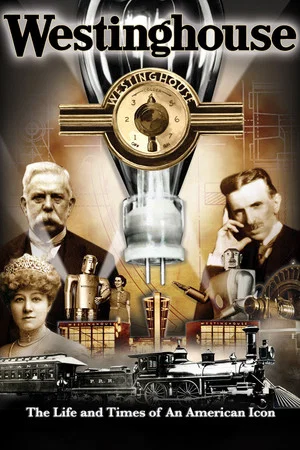 Постер: Westinghouse: The Life and Times of an American Icon