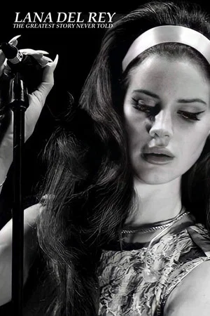Постер: Lana Del Rey: The Greatest Story Never Told