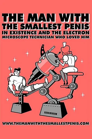Постер: The Man with the Smallest Penis in Existence and the Electron Microscope Technician Who Loved Him