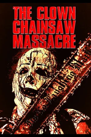Постер: The Clown Chainsaw Massacre