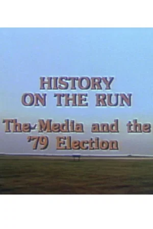 Постер: History on the Run: The Media and the '79 Election