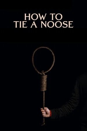 Постер: How to Tie a Noose